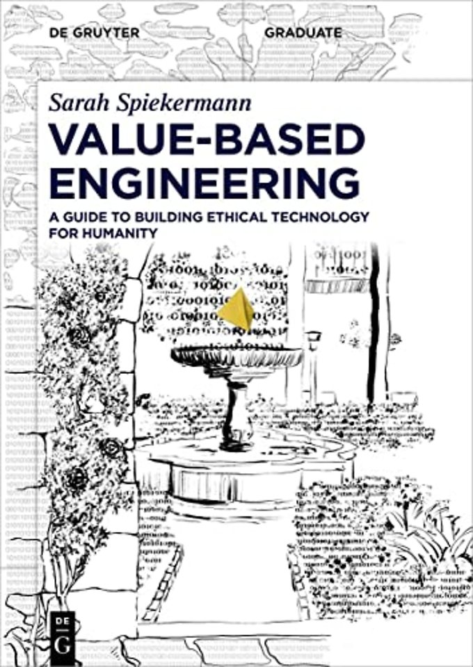 Value–Based Engineering – A Guide to Building Ethical Technology for Humanity
