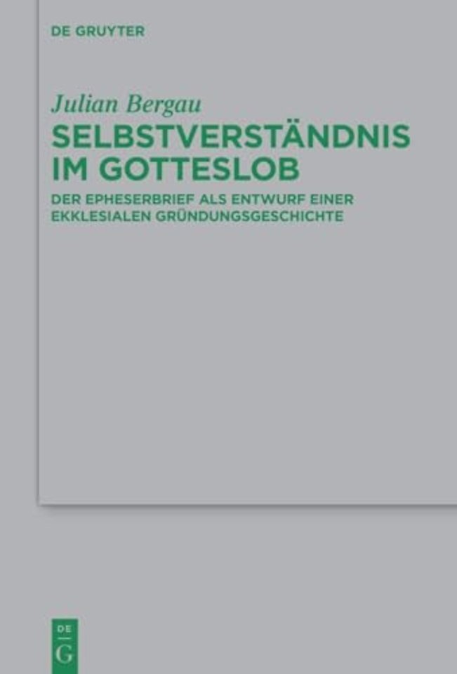 Selbstverständnis im Gotteslob – Der Epheserbrief als Entwurf einer ekklesialen Gründungsgeschichte
