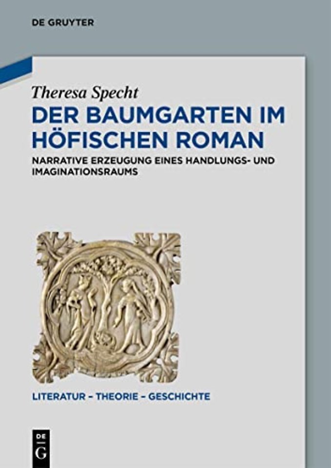 Der Baumgarten im höfischen Roman – Narrative Erzeugung eines Handlungs– und Imaginationsraums