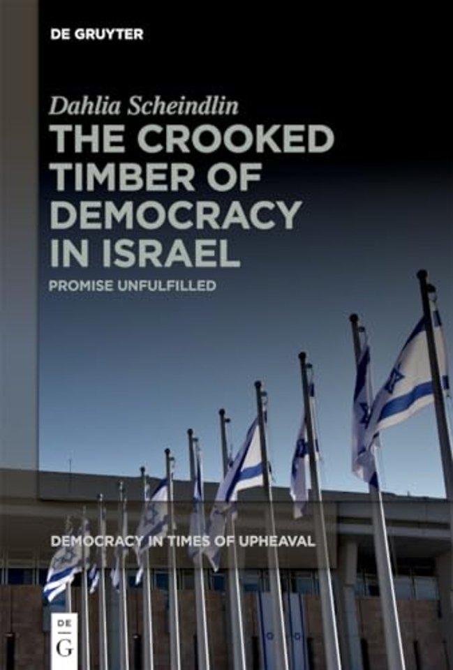 The Crooked Timber of Democracy in Israel – Promise Unfulfilled