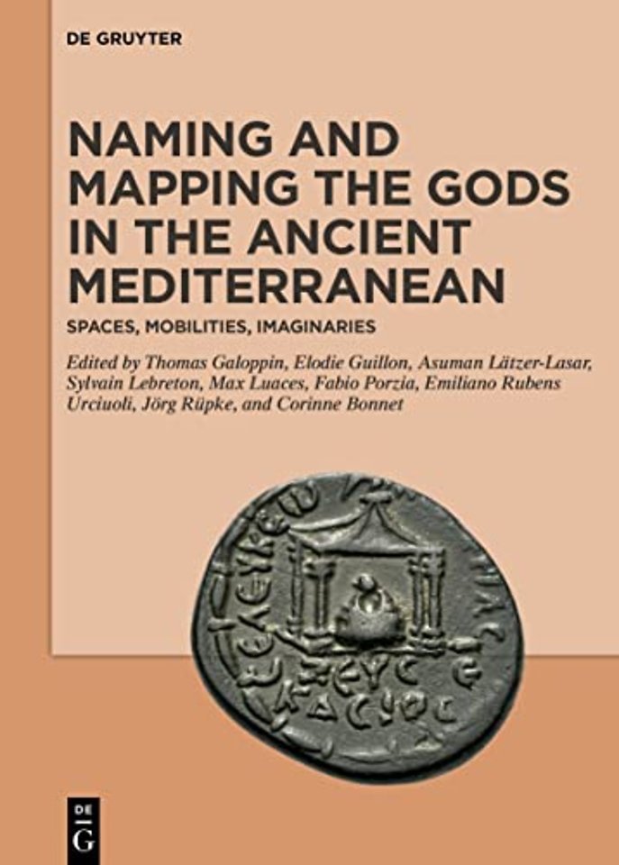 Naming and Mapping the Gods in the Ancient Medit – Spaces, Mobilities, Imaginaries