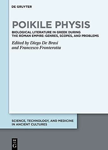 Poikile Physis – Biological Literature in Greek during the Roman Empire: Genres, Scopes, and Problems