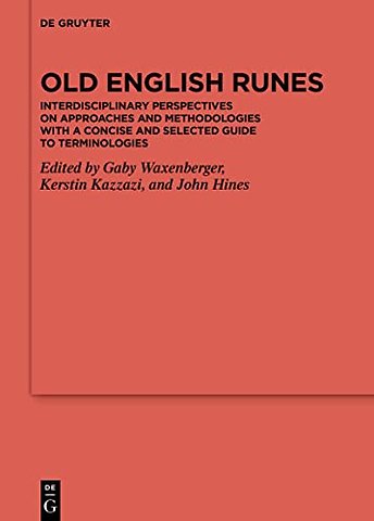 Old English Runes – Interdisciplinary Perspectives on Approaches and Methodologies with a Concise and Selected Guide to Terminologies