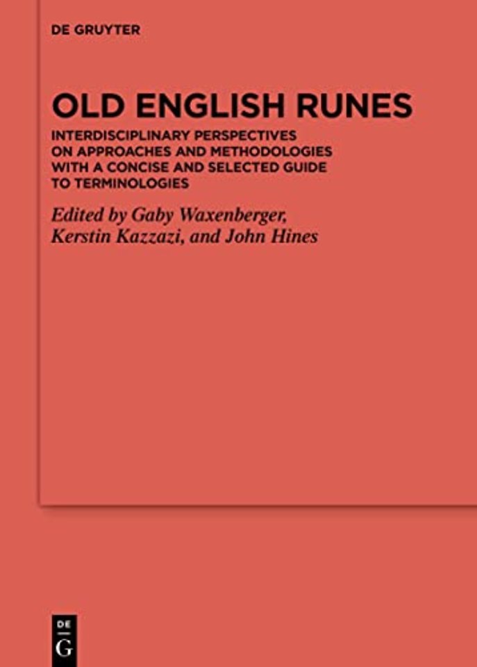 Old English Runes – Interdisciplinary Perspectives on Approaches and Methodologies with a Concise and Selected Guide to Terminologies