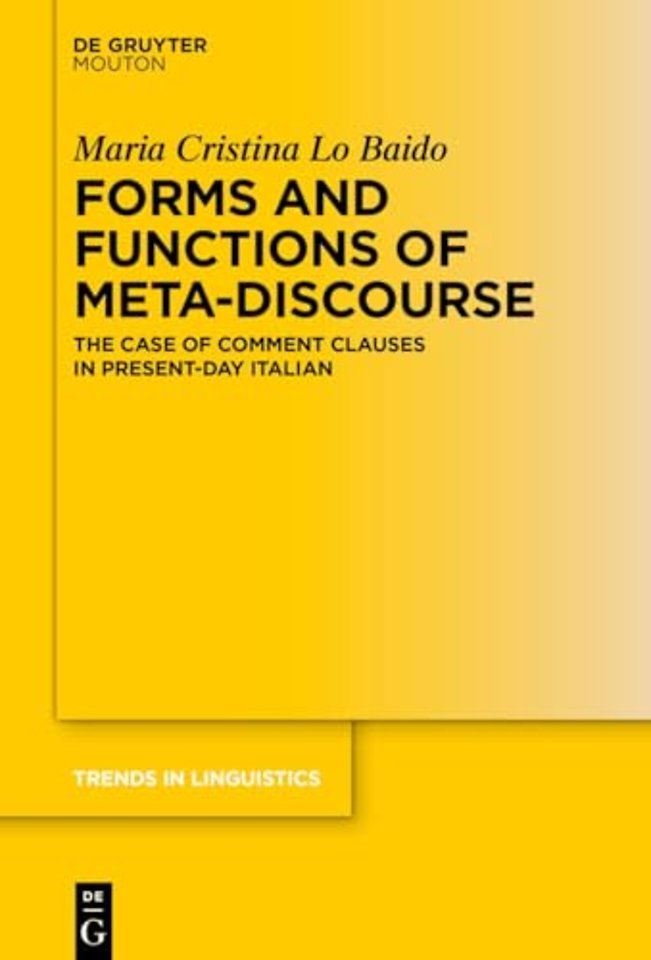 Forms and Functions of Meta–Discourse – The Case of Comment Clauses in Present–Day Italian