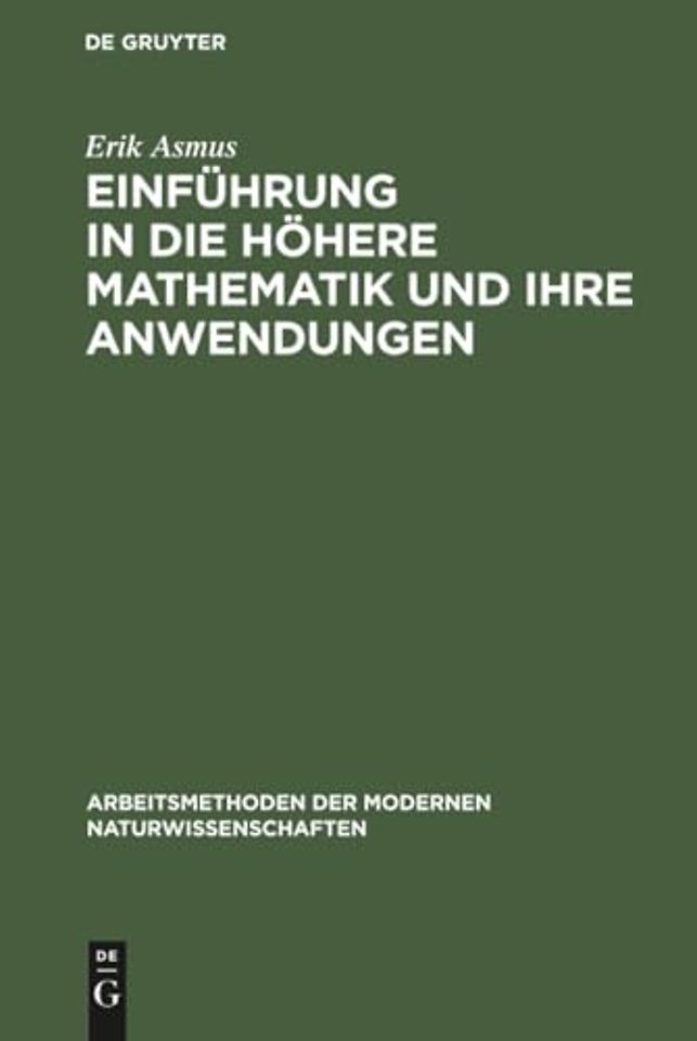 Einführung in die höhere Mathematik und ihre Anw – Ein Hilfsbuch für Chemiker, Physiker und andere Naturwissenschaftler