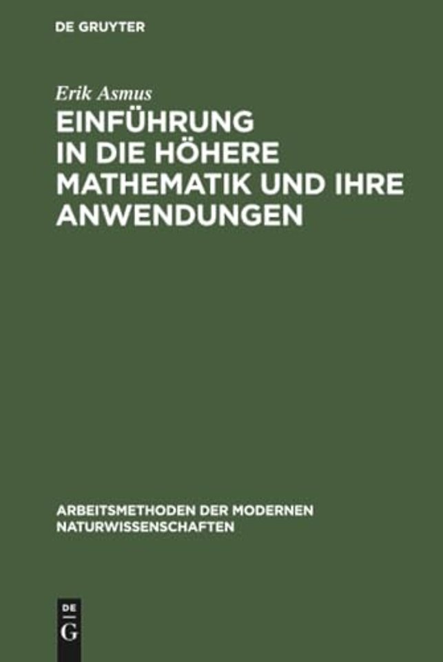 Einführung in die höhere Mathematik und ihre Anw – Ein Hilfsbuch für Chemiker, Physiker und andere Naturwissenschaftler