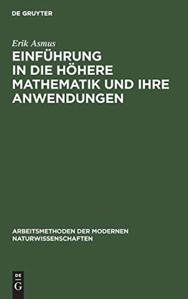 Einführung in die höhere Mathematik und ihre Anw – Ein Hilfsbuch für Chemiker, Physiker und andere Naturwissenschaftler