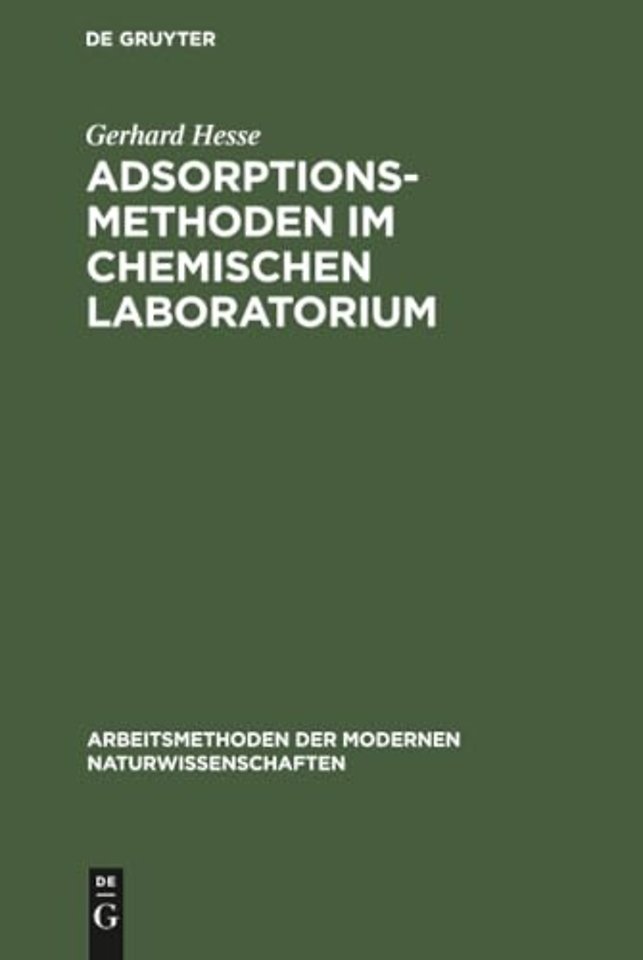 Adsorptionsmethoden im chemischen Laboratorium – Mit besonderer Berücksichtigung der chromatographischen Adsorptionsanalyse (Tswett–Ana