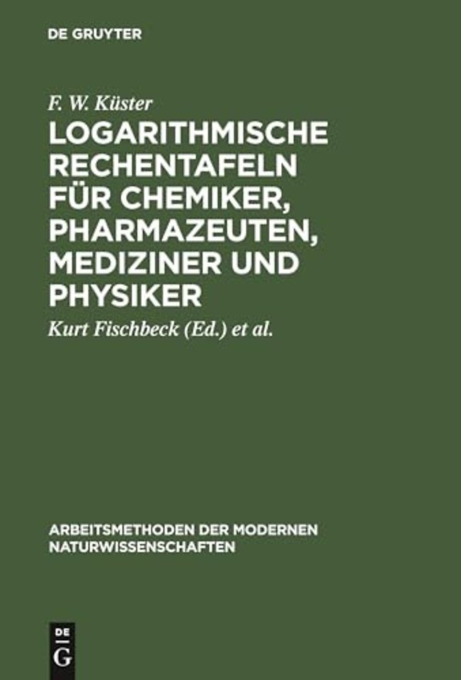 Logarithmische Rechentafeln für Chemiker, Pharmazeuten, Mediziner und Physiker