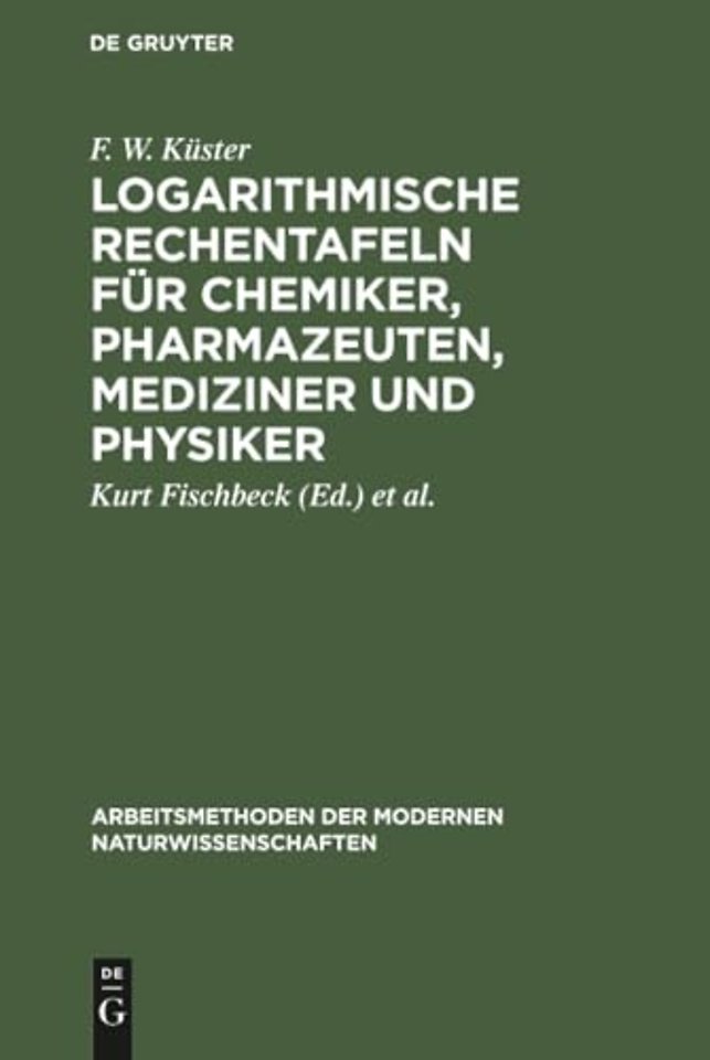 Logarithmische Rechentafeln für Chemiker, Pharmazeuten, Mediziner und Physiker