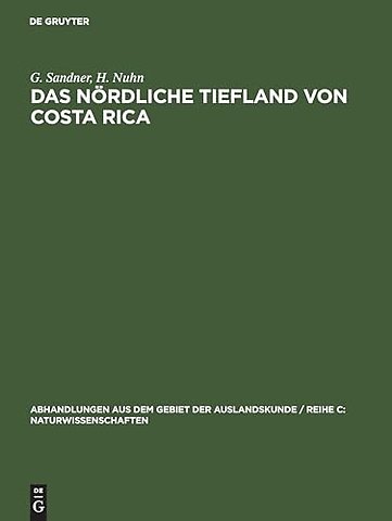 Das nördliche Tiefland von Costa Rica – Geographische Regionalanalyse als Grundlage für die Entwicklungsplanung. Untersuchung im Rahmen ei
