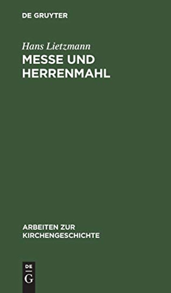 Messe und Herrenmahl – Eine Studie zur Geschichte der Liturgie