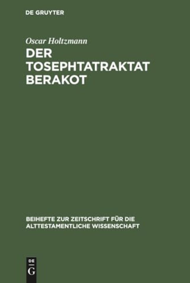 Der Tosephtatraktat Berakot – Text, Übersetzung und Erklärung