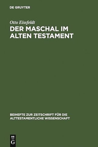 Der Maschal im Alten Testament – Eine wortgeschichtliche Untersuchung nebst einer literargeschichtlichen Untersuchung der ... genann