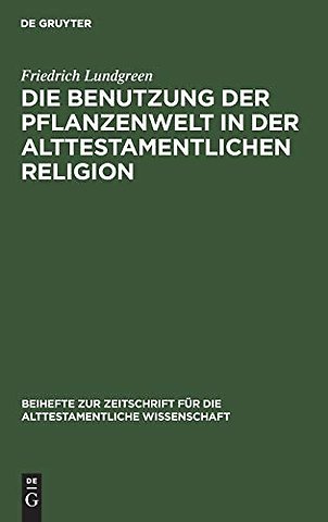 Die Benutzung Der Pflanzenwelt in Der Alttestamentlichen Religion