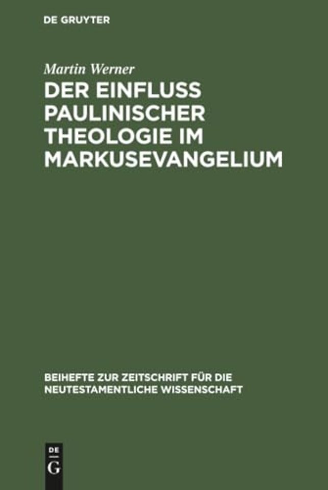 Der Einfluβ paulinischer Theologie im Markusevan – Eine Studie zur neutestamentlichen Theologie