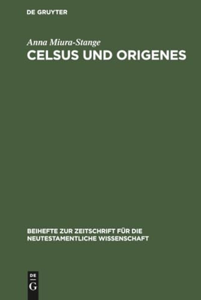 Celsus und Origenes – Das Gemeinsame ihrer Weltanschauung. Eine Studie zur Religions– und Geistesgeschichte des 2. und 3. Jahrhunderts