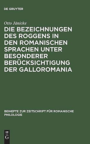 Die Bezeichnungen des Roggens in den romanischen – Ein Beitrag zur Geschichte der romanischen Getreideterminologie