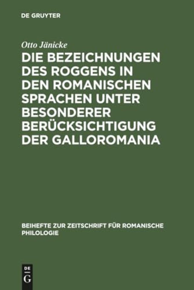 Die Bezeichnungen des Roggens in den romanischen – Ein Beitrag zur Geschichte der romanischen Getreideterminologie