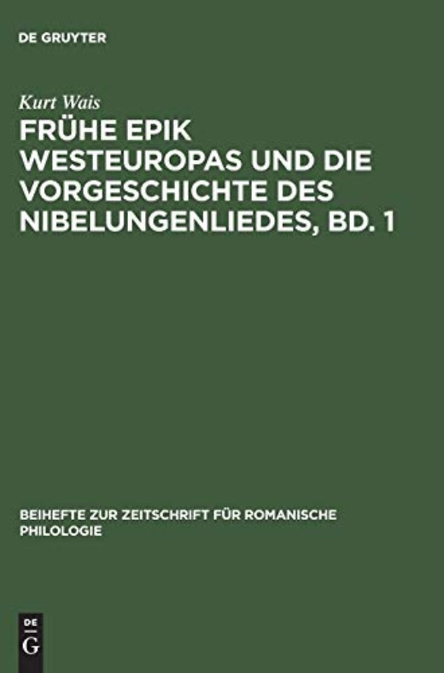 Frühe Epik Westeuropas und die Vorgeschichte des – Die Lieder um Krimhild, Brünhild, Dietrich und ihre frühen auβerdeutschen Beziehungen