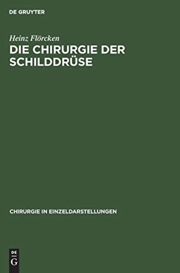 Die Chirurgie der Schilddrüse – Für Chirurgen, Ärzte und Studierende, auf Grund eigener Erfahrungen