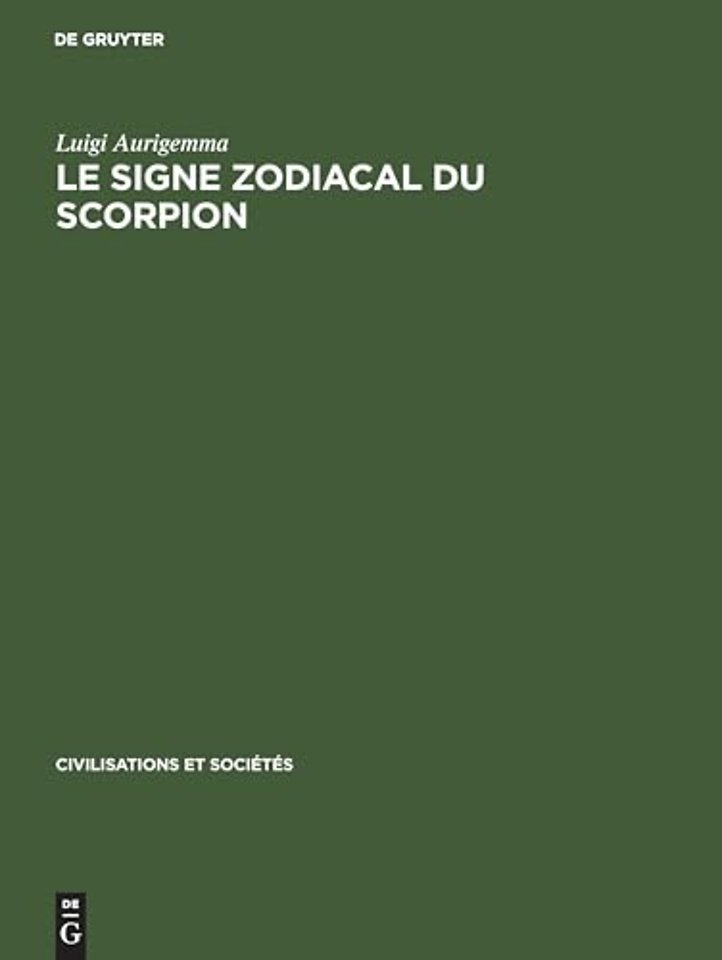 Le Signe zodiacal du Scorpion – Dans les traditions occidentales de l`Antiquitégréco–latine à la Renaissance
