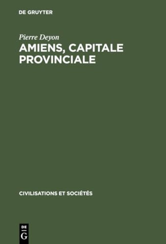Amiens, capitale provinciale – Étude sur la société urbaine au 17e siècle