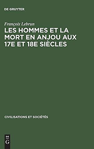 Les hommes et la mort en Anjou aux 17e et 18e si – Essai de démographie et de psychologie historiques