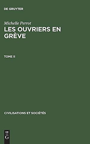 Les ouvriers en greve, Tome II, Civilisations et Societes 31