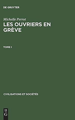 Michelle Perrot: Les ouvriers en grève. Tome I