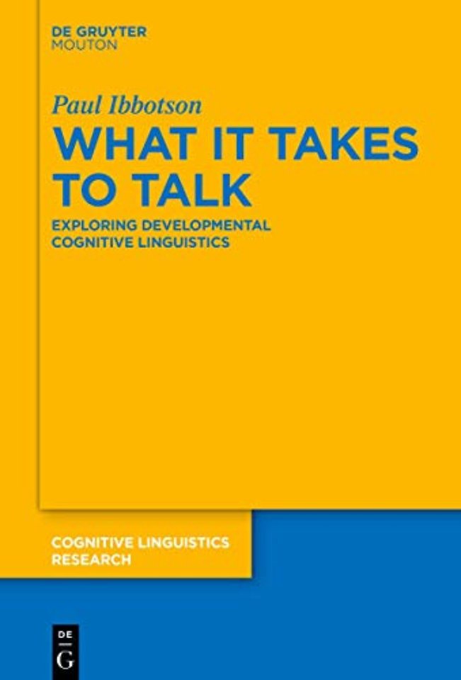 What it Takes to Talk – Exploring Developmental Cognitive Linguistics