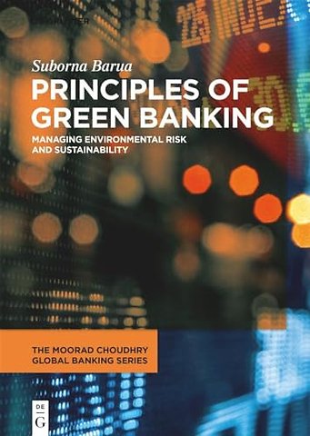 Principles of Green Banking – Managing Environmental Risk and Sustainability