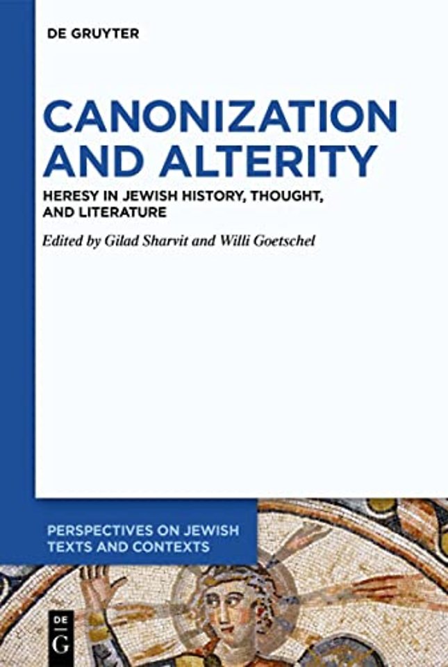 Canonization and Alterity – Heresy in Jewish History, Thought, and Literature