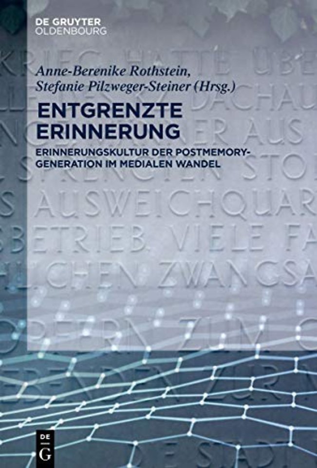 Entgrenzte Erinnerung – Erinnerungskultur der Postmemory–Generation im medialen Wandel