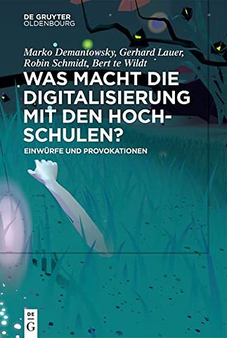 Was macht die Digitalisierung mit den Hochschule – Einwürfe und Provokationen