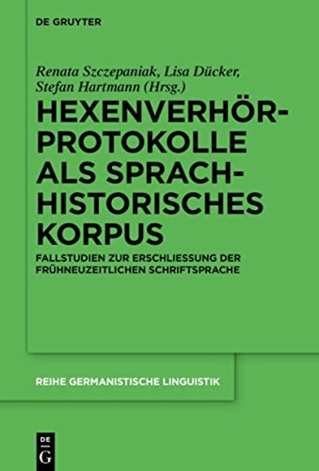 Hexenverhörprotokolle als sprachhistorisches Kor – Fallstudien zur Erschlieβung der frühneuzeitlichen Schriftsprache