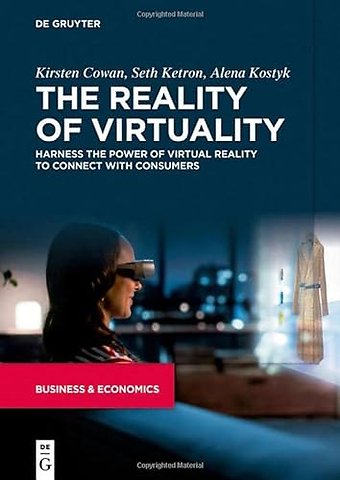 The Reality of Virtuality – Harness the Power of Virtual Reality to Connect with Consumers
