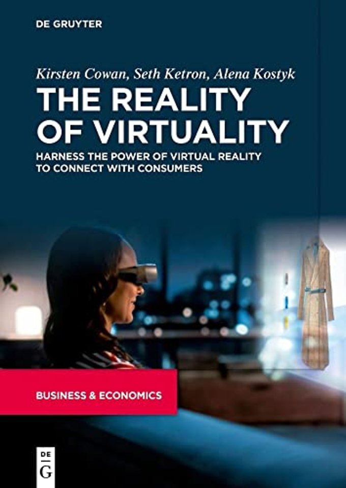 The Reality of Virtuality – Harness the Power of Virtual Reality to Connect with Consumers