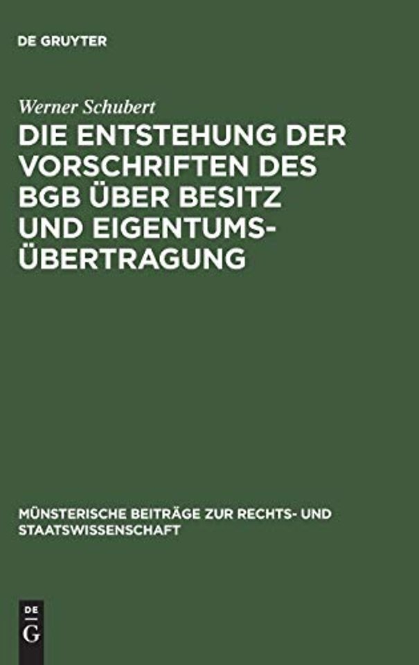 Die Entstehung der Vorschriften des BGB über Bes – Ein Beitrag zur Entstehungsgeschichte des BGB