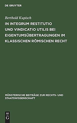 In integrum restitutio und vindicatio utilis bei Eigentumsübertragungen im klassischen römischen Recht