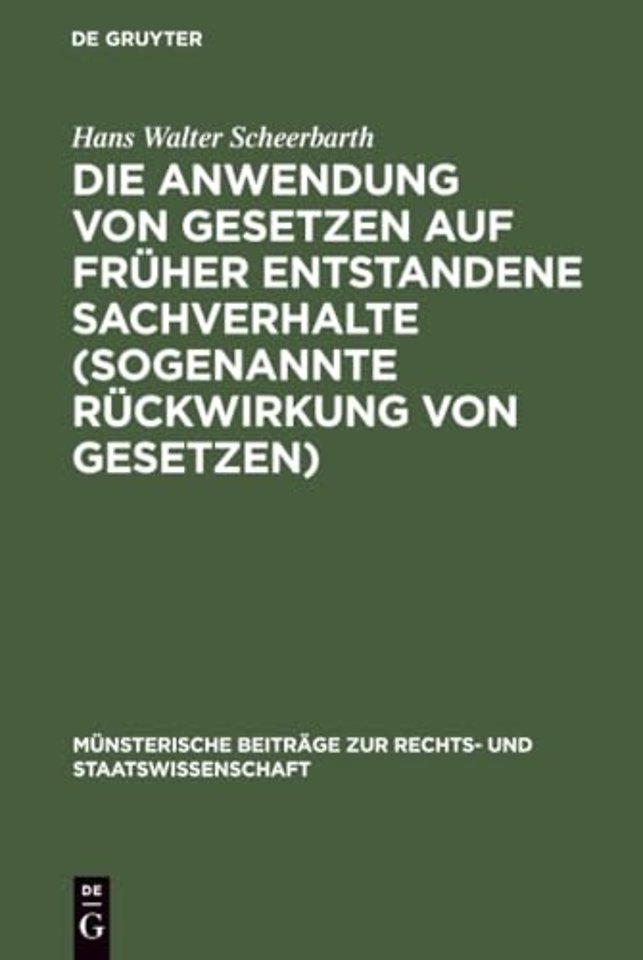 Die Anwendung von Gesetzen auf fruher entstandene Sachverhalte (sogenannte Ruckwirkung von Gesetzen)