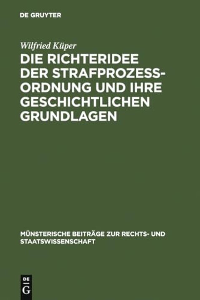 Die Richteridee Der Strafprozessordnung Und Ihre Geschichtlichen Grundlagen