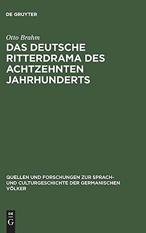 Das deutsche Ritterdrama des achtzehnten Jahrhun – Studien über Joseph August von Törring, seine Vorgänger und Nachfolger