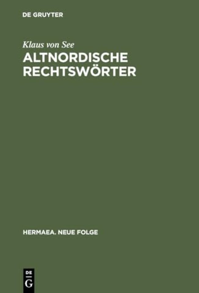 Altnordische Rechtswörter – Philologische Studien zur Rechtsauffassung und Rechtsgesinnung der Germanen