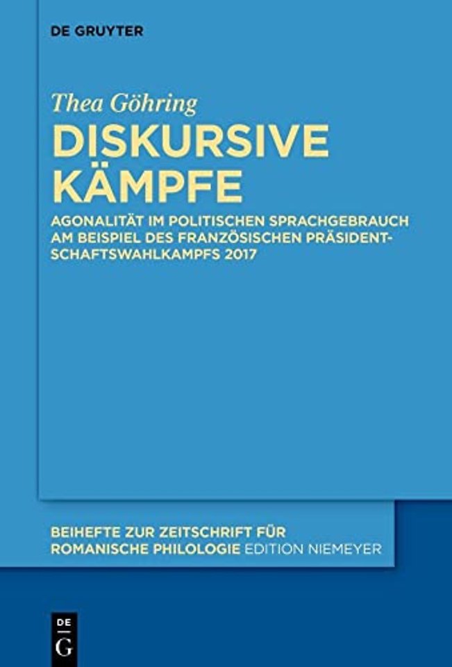 Diskursive Kämpfe – Agonalität im politischen Sprachgebrauch am Beispiel des französischen Präsidentschaftswahlkampfs 2017