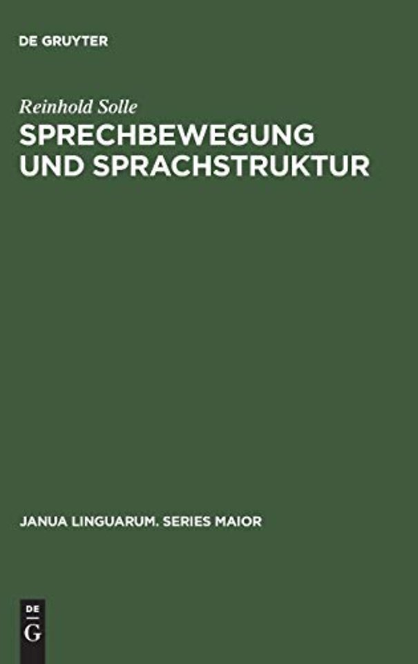 Sprechbewegung und Sprachstruktur – Morphographisch–strukturelle Ableitungs–Hierarchie eines Modell–Universums der Sprechbewegung und Spr