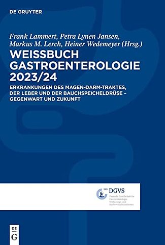 Weissbuch Gastroenterologie 2023/24 – Erkrankungen des Magen–Darm–Traktes, der Leber und der Bauchspeicheldrüse – Gegenwart und Zukunft