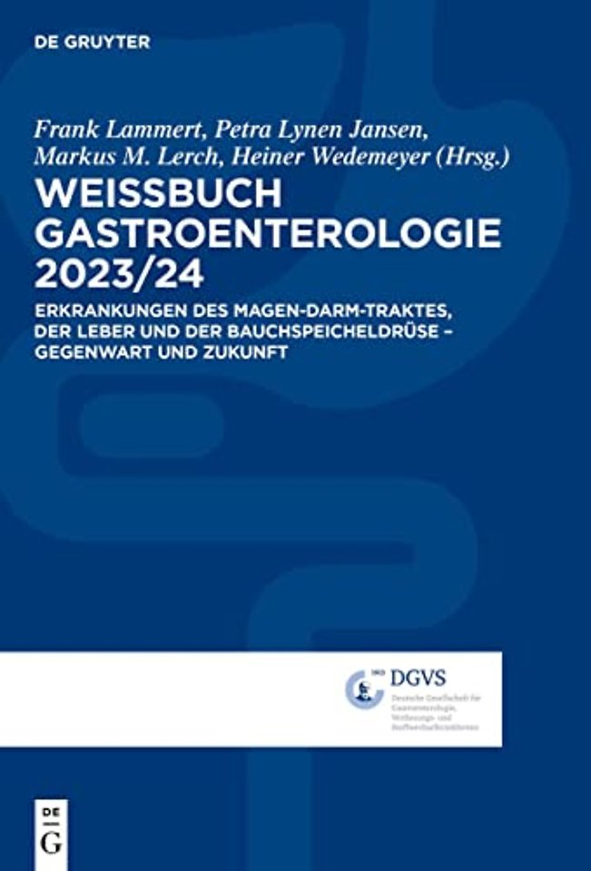 Weissbuch Gastroenterologie 2023/24 – Erkrankungen des Magen–Darm–Traktes, der Leber und der Bauchspeicheldrüse – Gegenwart und Zukunft