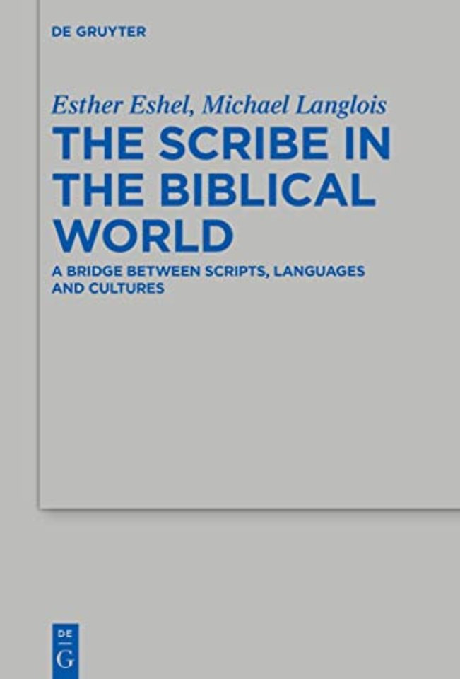 The Scribe in the Biblical World – A Bridge Between Scripts, Languages and Cultures
